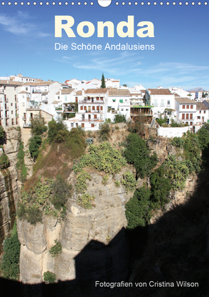 Ronda, die Schöne Andalusiens (Wandkalender 2020 DIN A3 hoch) von GbR,  Kunstmotivation, Wilson,  Cristina