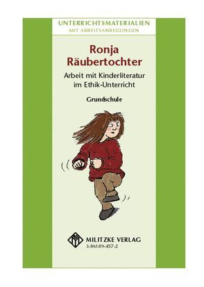 Ronja Räubertochter- Arbeit mit Kinderliteratur im Ethikunterricht in der Klasse 4 von Hessler,  Sybille