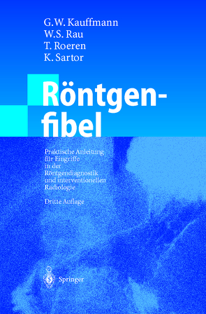 Röntgenfibel von Kauffmann,  G. W., Rau,  W.S., Roeren,  T., Sartor,  K., Wenz,  W.