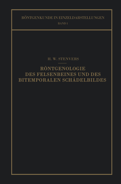 Röntgenologie des Felsenbeines und des Bitemporalen Schädelbildes von Stenvers,  H.W.