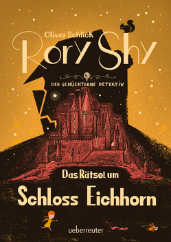 Rory Shy, der schüchterne Detektiv – Das Rätsel um Schloss Eichhorn: Ausgezeichnet mit dem Glauser-Preis 2023 (Rory Shy, der schüchterne Detektiv, Bd. 3) von Schlick,  Oliver