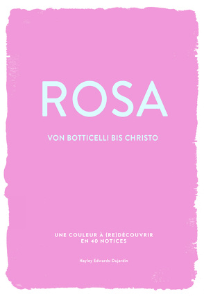 ROSA (Farben der Kunst) von Edwards-Dujardin,  Hayley