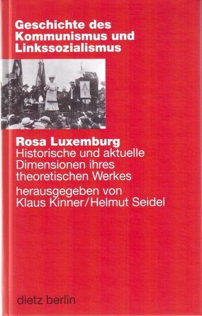 Rosa Luxemburg. Historische und aktuelle Dimensionen ihres theoretischen Werkes von Kinner,  Klaus