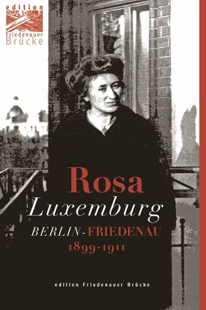 Rosa Luxemburg in Berlin-Friedenau von Ebling,  Hermann, Weissberg,  Evelyn