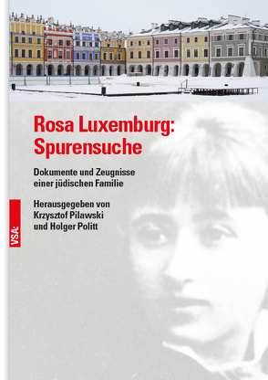 Rosa Luxemburg: Spurensuche von Pilawski,  Krzysztof, Politt,  Holger