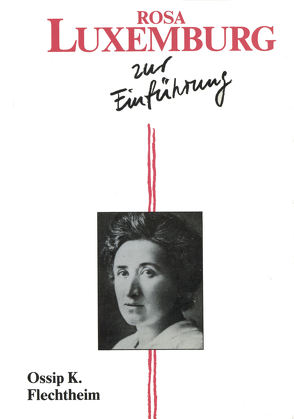 Rosa Luxemburg zur Einführung von Flechtheim,  Ossip K