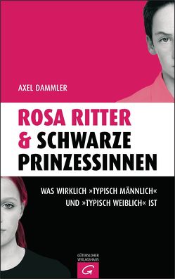 Rosa Ritter & schwarze Prinzessinnen von Dammler,  Axel