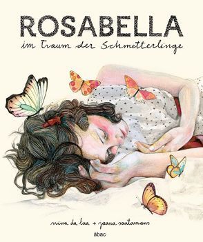 Rosabella im Traum der Schmetterlinge von da Lua,  Nina, Mallon,  Denise, Santamans,  Joana