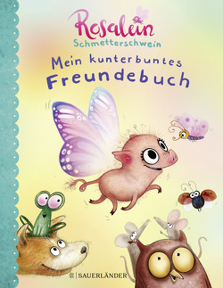 Rosalein Schmetterschwein Mein kunterbuntes Freundebuch von Hahn,  Steffi, Rauers,  Wiebke