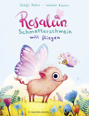 Rosalein Schmetterschwein will fliegen von Hahn,  Steffi, Rauers,  Wiebke