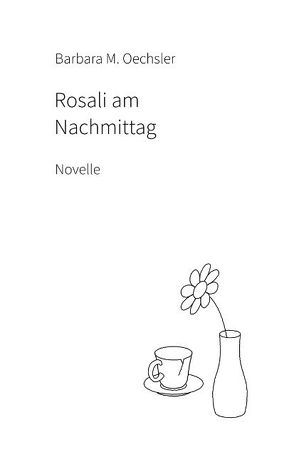 Rosali am Nachmittag von Oechsler,  Barbara M.