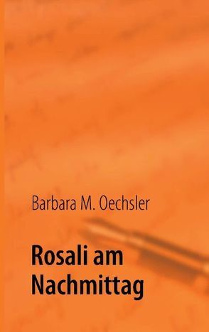 Rosali am Nachmittag von Oechsler,  Barbara M.