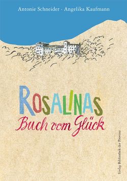 Rosalinas Buch vom Glück von Kaufmann,  Angelika, Schneider,  Antonie