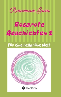 Rosarote Geschichten 2 von Grün,  Rosemarie