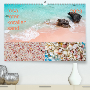 rosaroter korallensand (Premium, hochwertiger DIN A2 Wandkalender 2023, Kunstdruck in Hochglanz) von Sennewald,  Steffen