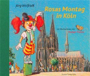 Rosas Montag in Köln von Trebels,  Rüdiger, Wolfradt,  Jörg