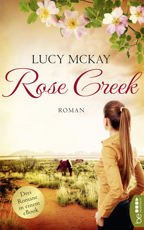 Rose Creek – Die Trilogie von McKay,  Lucy