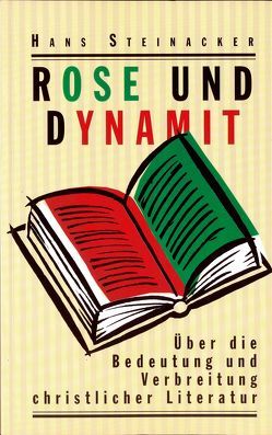 Rose und Dynamit von Steinacker,  Hans