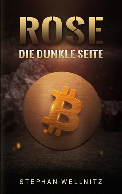 Rose – Die dunkle Seite von Wellnitz,  Stephan