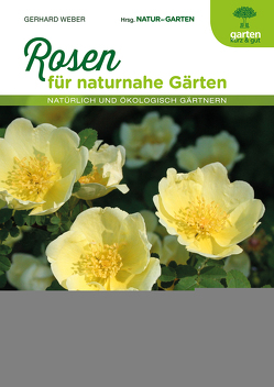 Rosen für naturnahe Gärten von Weber,  Gerhard