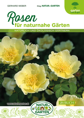 Rosen für naturnahe Gärten von Weber,  Gerhard