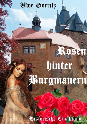 Rosen hinter Burgmauern von Goeritz,  Uwe