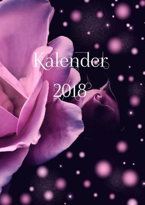 Rosen ~ Kalender 2018 von Cooper,  Alexondra, Hill,  Alex