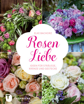 Rosen-Liebe von Bachorz,  Elke, Staffler,  Martin