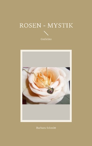 Rosen – Mystik von Schmitt,  Barbara