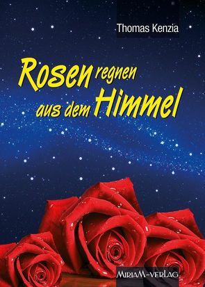 Rosen aus dem Himmel von Kendzia,  Jürgen R.
