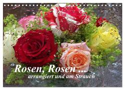 Rosen, Rosen … arrangiert und am Strauch (Wandkalender 2024 DIN A4 quer), CALVENDO Monatskalender von Kruse,  Gisela