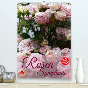 Rosen Symphonie (Premium, hochwertiger DIN A2 Wandkalender 2023, Kunstdruck in Hochglanz) von Cross,  Martina