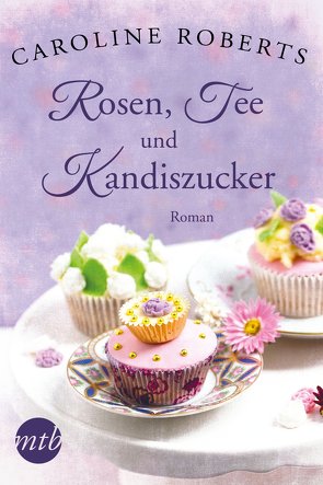 Rosen, Tee und Kandiszucker von Obster,  Carina, Roberts,  Caroline