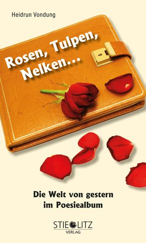 Rosen, Tulpen, Nelken … von Vondung,  Heidrun