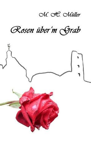 Rosen über’m Grab von Müller,  M.-H.