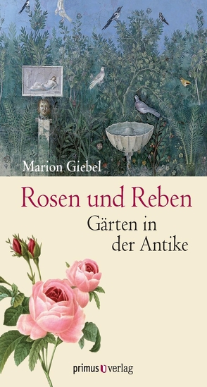 Rosen und Reben von Giebel,  Marion