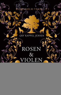Rosen & Violen – Rosenholm-Trilogie (1) von Blatzheim,  Meike, Jensen,  Gry Kappel, Onkels,  Sarah