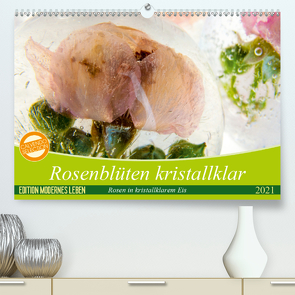 Rosenblüten kristallklar (Premium, hochwertiger DIN A2 Wandkalender 2021, Kunstdruck in Hochglanz) von Heiligenstein,  Marc