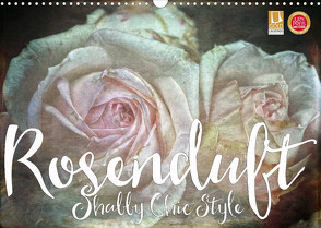 Rosenduft Shabby Chic Style (Wandkalender 2022 DIN A3 quer) von Cross,  Martina