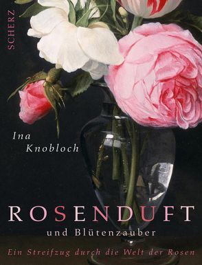 Rosenduft und Blütenzauber von Knobloch,  Ina