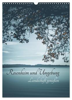 Rosenheim und Umgebung … Landschaft genießen (Wandkalender 2024 DIN A3 hoch), CALVENDO Monatskalender von Wasinger,  Renate
