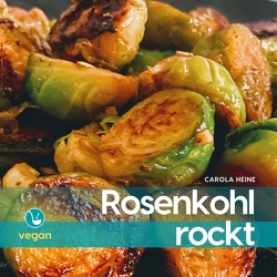 Rosenkohl rockt von Heine,  Carola