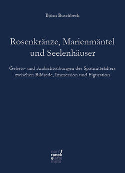 Rosenkränze, Marienmäntel und Seelenhäuser von Buschbeck,  Björn
