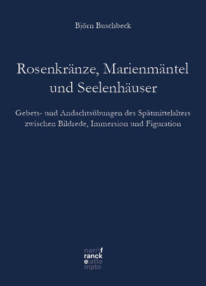 Rosenkränze, Marienmäntel und Seelenhäuser von Buschbeck,  Björn