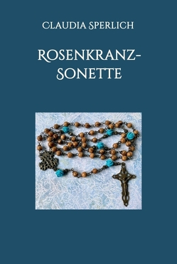 Rosenkranz-Sonette von Fritzsch-Thillens,  Maryse, Sperlich,  Claudia