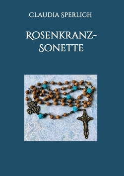 Rosenkranz-Sonette von Fritzsch-Thillens,  Maryse, Sperlich,  Claudia