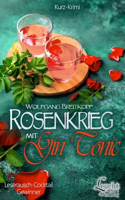 Rosenkrieg mit Gin Tonic von Breitkopf,  Wolfgang