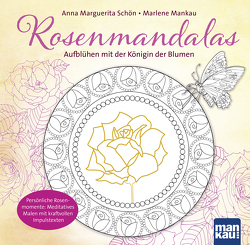 Rosenmandalas. Aufblühen mit der Königin der Blumen von Mankau,  Marlene, Schön,  Anna Marguerita