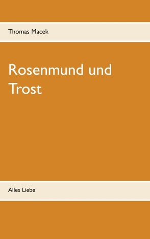 Rosenmund und Trost von G.,  B., Macek,  Thomas