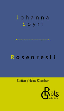 Rosenresli von Gröls-Verlag,  Redaktion, Spyri,  Johanna